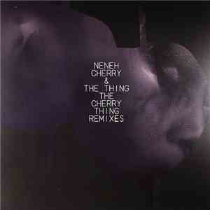 Neneh Cherry & The Thing  - The Cherry Thing Remixes download mp3 flac