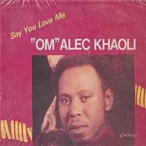 "Om" Alec Khaoli - Say You Love Me download free