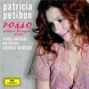 Patricia Petibon, Venice Baroque Orchestra, Andrea Marcon - Rosso (Italian Baroque Arias) download mp3 flac
