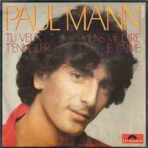 Paul Mann  - Tu Veux T'envoler / Viens Me Dire Je T'aime download mp3 flac