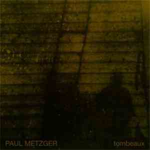 Paul Metzger - Tombeaux download free