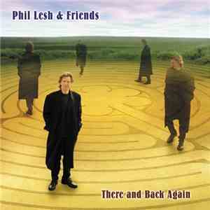 Phil Lesh & Friends - There And Back Again download free