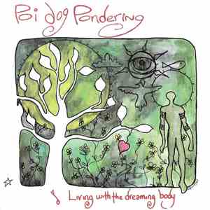Poi Dog Pondering - Living With The Dreaming Body download mp3 flac