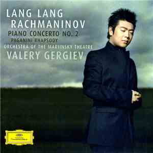 Rachmaninov - Lang Lang, Orchestra Of The Mariinsky Theatre, Valery Gergiev - Piano Concerto No. 2 / Paganini Rhapsody download free