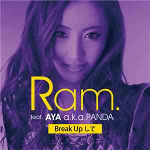 RAM  feat. Aya a.k.a. Panda - Break Upして download mp3 flac