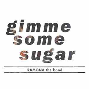 Ramona The Band - Gimme Some Sugar download free