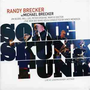 Randy Brecker w/ Michael Brecker - Some Skunk Funk - Live At Leverkusener Jazztage download mp3 flac