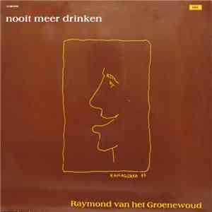 Raymond van het Groenewoud - Nooit Meer Drinken download free Raymond van het Groenewoud - Nooit Meer Drinken download mp3 flac