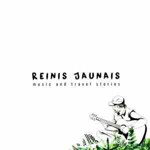 Reinis Jaunais - Music And Travel Stories. Mūzika Un Ceļojumu Stāsti download mp3 flac