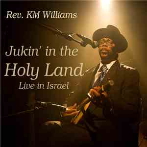 Reverend KM Williams - Jukin' In The Holy Land - Live In Israel download free
