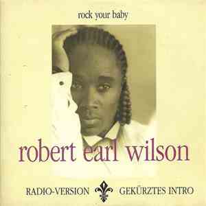 Robert Earl Wilson - Rock Your Baby download mp3 flac