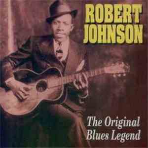 Robert Johnson - The Original Blues Legend download free Robert Johnson - The Original Blues Legend download mp3 flac