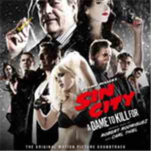 Robert Rodriguez, Carl Thiel - Frank Miller's Sin City: A Dame To Kill For (Original Motion Picture Soundtrack) download mp3 flac