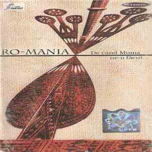 RO-Mania - De Când Muma Ne-o Făcut... download mp3 flac