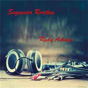 Rudy Adrian - Sequencer Rarities download free