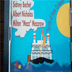 Sidney Bechet & His All Star Band, Albert Nicholas, Milton Mezzrow - Spirits of New Orleans download mp3 flac