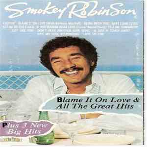 Smokey Robinson - Blame It On Love & All The Great Hits download mp3 flac