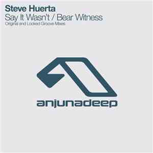 Steve Huerta - Say It Wasn't / Bear Witness download mp3 flac