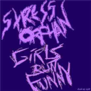 Stress Orphan / Girls Run Funny - Stress Orphan / Girls Run Funny download mp3 flac