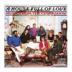 Stu Gardner Presents A House Full Of Love Featuring Grover Washington, Jr. - A House Full Of Love - Music From The Cosby Show download free