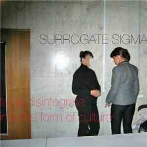 Surrogate Sigma - Facts Disintegrate Into The Form Of Culture download mp3 flac