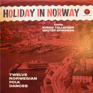 Svend Tollefsen, Walter Eriksson - Holiday In Norway - Twelve Norwegian Folk Dances download mp3 flac