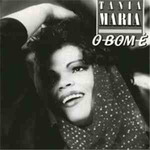 Tania Maria - O Bom É / Am I Too Late download free