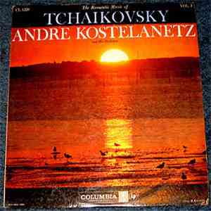Tchaikovsky, Andre Kostelanetz And His Orchestra - The Romantic Music Of Tchaikovsky, Vol. 1 download free