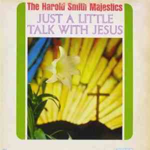 The Harold Smith Majestics - Just A Little Talk With Jesus download mp3 flac