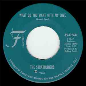 The Stratoliners - What Do You Want With My Love / Your Love download free