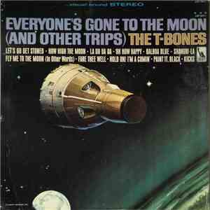 The T-Bones - Everyone's Gone To The Moon (And Other Trips) download free The T-Bones - Everyone's Gone To The Moon (And Other Trips) download mp3 flac
