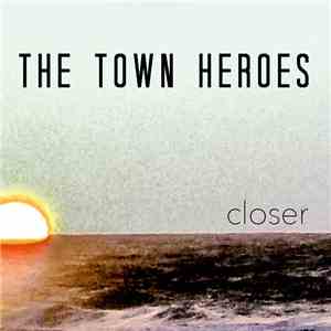 The Town Heroes - Closer download mp3 flac