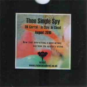 Thee Single Spy - Ok Corral / In Clay. In Cloud download free