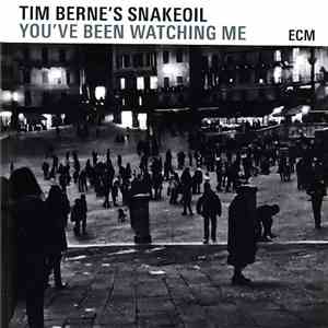 Tim Berne's Snakeoil - You've Been Watching Me download free