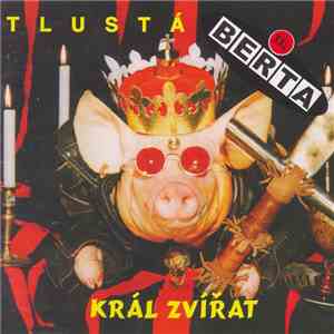 Tlustá Berta - Král Zvířat download free Tlustá Berta - Král Zvířat download mp3 flac
