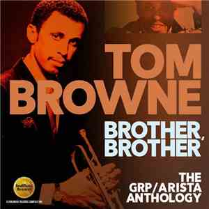 Tom Browne - Brother, Brother (The GRP/Arista Anthology) download free