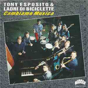 Tony Esposito & Ladri Di Biciclette - Cambiamo Musica download free