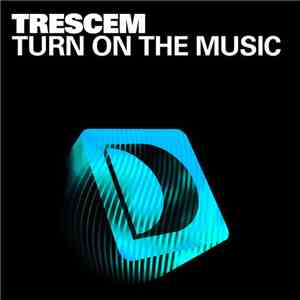 Trescem - Turn On The Music download free