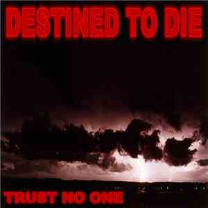 Trust No One - Destined To Die download mp3 flac