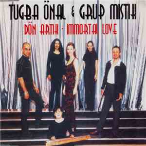 Tuğba Önal & Grup Mistik - Dön Artık / Immortal Love download mp3 flac