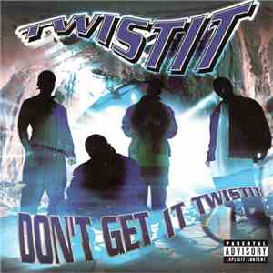 Twistit  - Don't Get It Twistit download mp3 flac