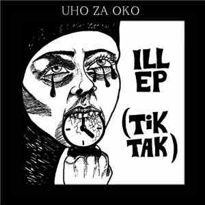 Uho Za Oko - Ill (Tik-Tak) download free Uho Za Oko - Ill (Tik-Tak) download mp3 flac