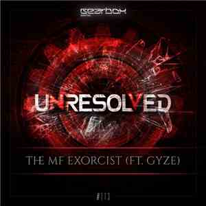 Unresolved Ft. GyZe  - The MF Exorcist download mp3 flac