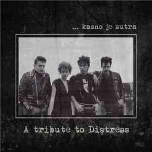 Various - ...Kasno Je Sutra - A Tribute To Distress download free
