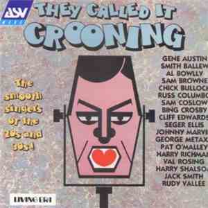 Various - They Called It Crooning: The Smooth Singers Of The 20s And 30s! download free