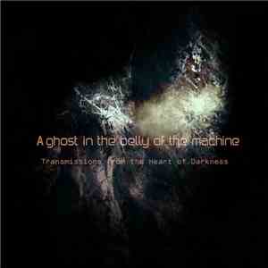 Various - Transmissions From The Heart Of Darkness, Part II: A Ghost In The Belly Of The Machine download free