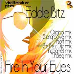 Vinilfreaker Pres. Eddie Bitz - Fire In Your Eyes download free Vinilfreaker Pres. Eddie Bitz - Fire In Your Eyes download mp3 flac