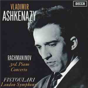 Vladimir Ashkenazy, Anatole Fistoulari, The London Symphony Orchestra, Sergei Vasilyevich Rachmaninoff - 3rd. Piano Concerto download free