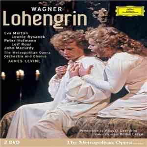 Wagner - The Metropolitan Opera Orchestra And Chorus · James Levine  - Lohengrin download free