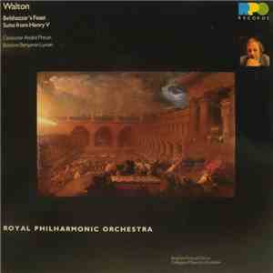 Walton / Royal Philharmonic Orchestra / André Previn / Benjamin Luxon / Brighton Festival Chorus / Collegium Musicum Of London - Belshazzar's Feast / Suite From Henry V download mp3 flac